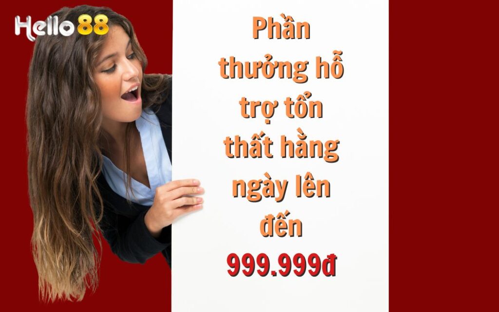 Phần thưởng hỗ trợ tổn thất hằng ngày lên đến 999.999đ