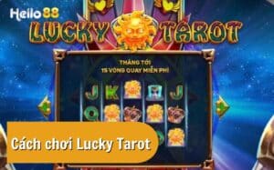 Hướng dẫn Cách chơi Lucky Tarot chi tiết, dễ hiểu tại Helo88