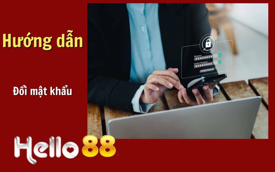 Hướng Dẫn Đổi mật khẩu Helo88 Siêu Đơn Giản Cho Tân Thủ