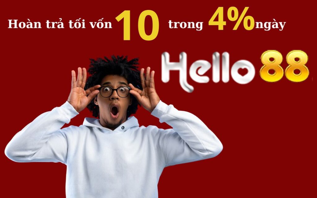 Hoàn trả tối vốn 10 trong 4% ngày tại Helo88