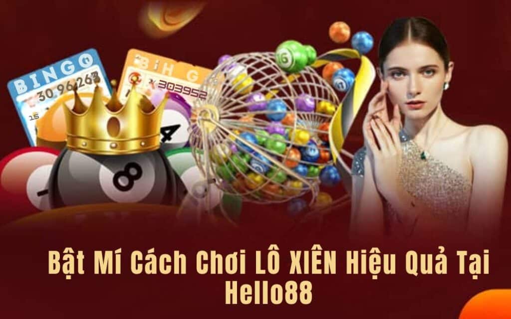 Lô Xiên Là Gì? Bật Mí Cách Chơi Lô Xiên Hiệu Quả Tại Helo88