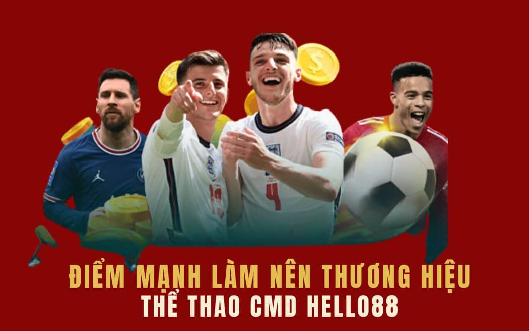 Điểm mạnh làm nên tên tuổi của sảnh thể thao CMD Helo88