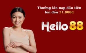 Helo88 - Thưởng lần nạp đầu tiên lên đến 21.888đ